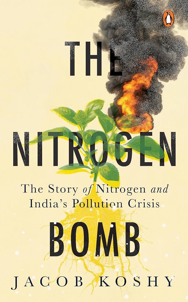 The Nitrogen Bomb: ഇന്ത്യയുടെ കൃഷിയും മലിനീകരണവും തമ്മിലുള്ള മറഞ്ഞിരിക്കുന്ന ബന്ധം